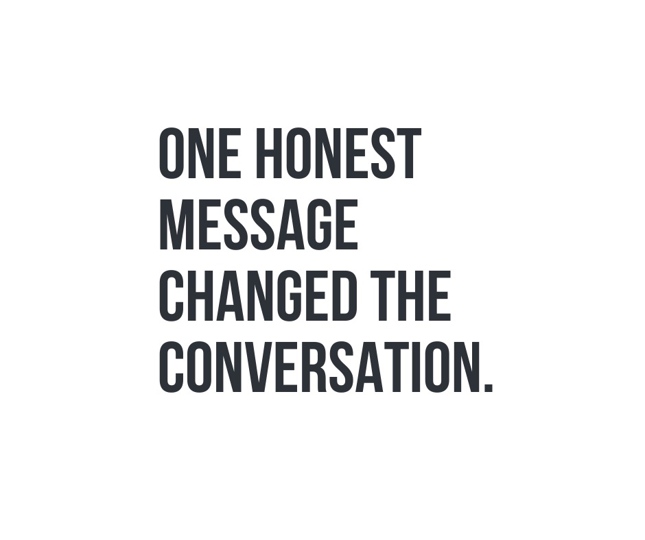 one-honest-message-changed-the-conversation.png